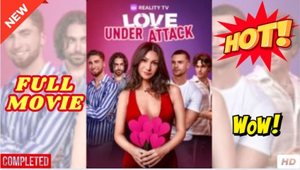 🧡🍏 🔥 Love Under Attack (Reality TV) Full Version
