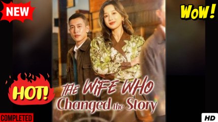 the wife who changed the story chinese drama - Video Dailymotion