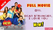 🔥💥 Dear Stranger, I love You - Full Movie