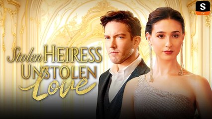 🔥 Stolen Heiress, Unstolen Love FULL