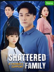 SHATTERED A FATHER'S SUPPORT FAMILY- Drama FULL MOVIES ENGLISH SUB