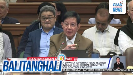 Sen. Lacson, may ihaharap daw na importanteng testigo sa pagpapatuloy ng pagdinig ng Blue Ribbon Committee sa kuwestiyonableng flood control projects | Balitanghali