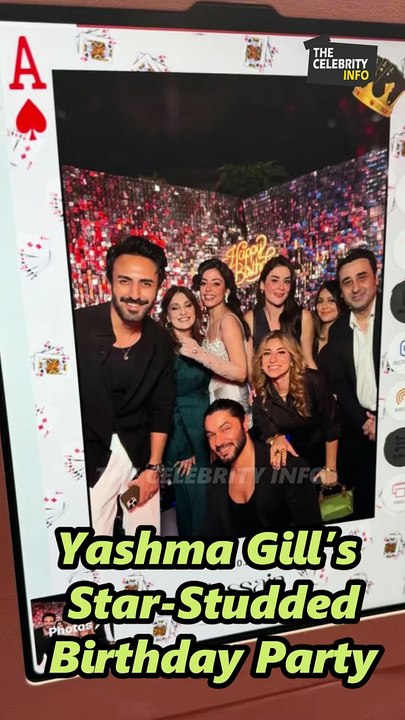 Yashma Gill’s Star Studded Birthday Party