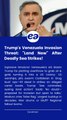 Trump's Venezuela Invasion Threat- 