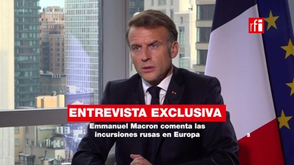 Entrevista exclusiva con Emmanuel Macron: el objetivo de Rusia en Europa