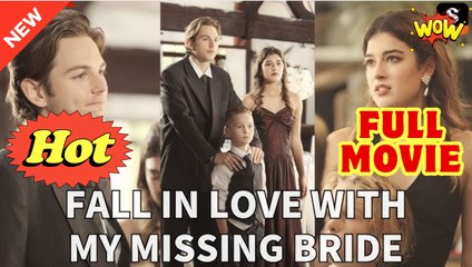 Fall In Love With My Missing Bride - Full Movie HD