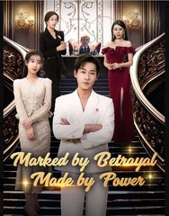 Marked by Betrayal Made by Power Chinese Drama - English Sub