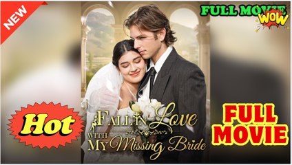 Fall In Love With My Missing Bride - Full Movie HD