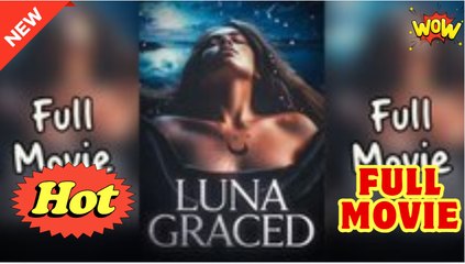 Luna Graced Full Movie