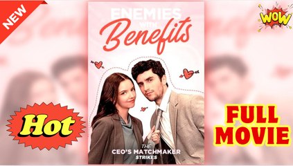 Enemies with Benefits- The CEO’s Matchmaker Strikes - Full Movie HD - Drama ShortFilms Hot