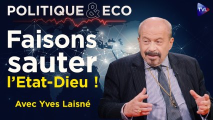 Politique & Eco avec Yves Laisné  - L'exception française : la faillite cachée de l'Etat-providence