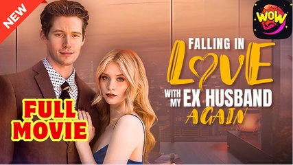Falling in Love with my Ex Husband Again - Full Movie HD