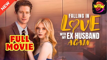 Falling in Love with my Ex Husband Again - Full Movie HD