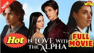 In Love with the Alpha - Full Movie HD - Drama ShortFilms Hot - Video Dailymotion