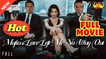 Mafia's Love Left Me No Way Out Full Movie HD