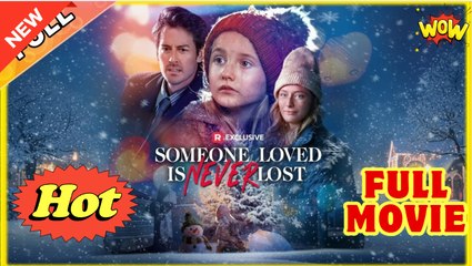 Someone Loved is Never Lost Full Movie - Video Dailymotion