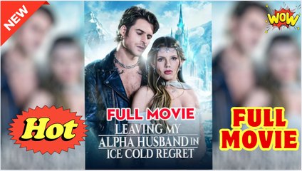 Leaving My Alpha Husband in Ice Cold Regret - Full Movie HD - New Drama ShortFilms Hot - Video Dailymotion