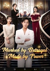 Marked by Betrayal Made by Power Chinese Drama - English Sub