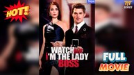 Watch Out, I'm The Lady Boss - Full 2025