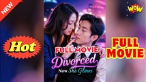 Divorced Now She Glows Full Episode