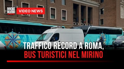 Traffico record a Roma, bus turistici nel mirino
