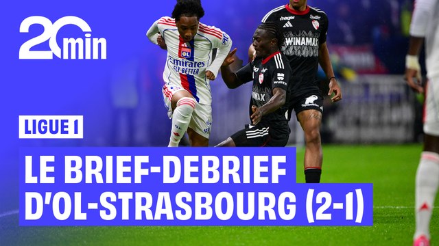 Ligue 1 : Le brief-débrief d'OL-Strasbourg (2-1)