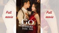 Go Where You Are_Full short drama