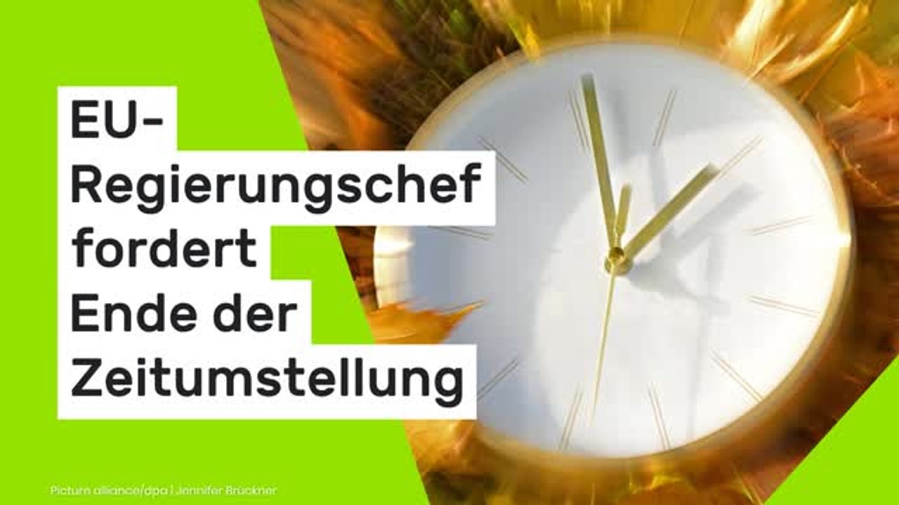 Zeitumstellung bald abgeschafft?: 'Kein Sinn mehr!' EU-Regierungschef fordert Ende der Zeitumstellung