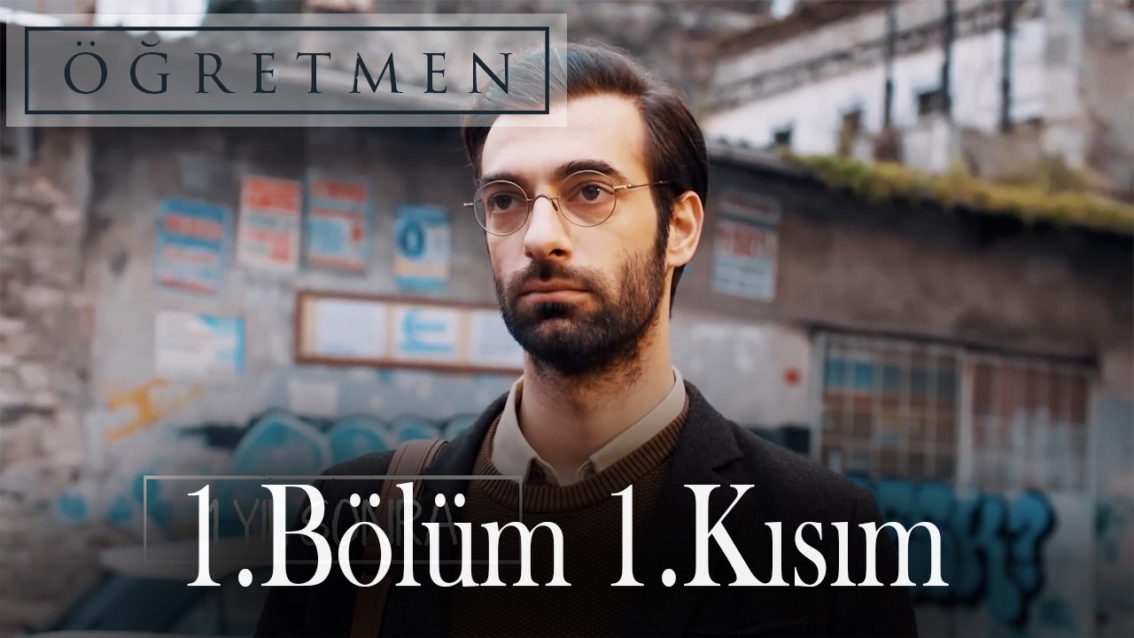 Öğretmen 1.Bölüm 1.Kısım