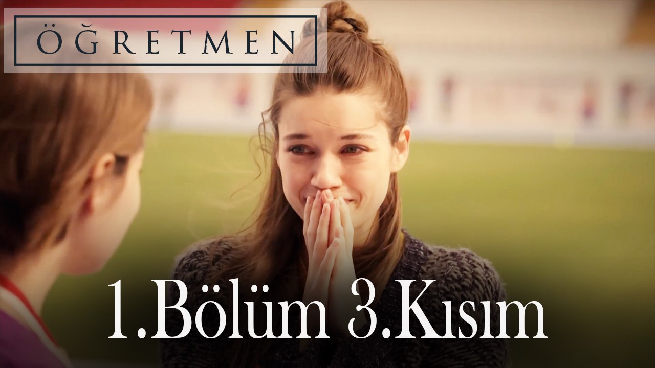 Öğretmen 1.Bölüm 3.Kısım