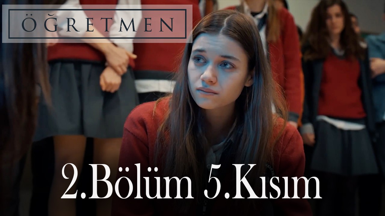 Öğretmen 2.Bölüm 5.Kısım