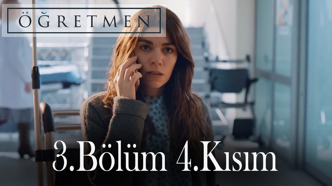 Öğretmen 3.Bölüm 4.Kısım