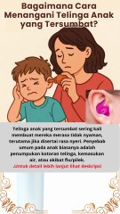 Bagaimana Cara Menangani Telinga Anak yang Tersumbat👂