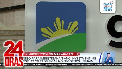 Reso para imbestigahan ang investment ng GSIS at 'di pagbibigay ng dividends, inihain | 24 Oras