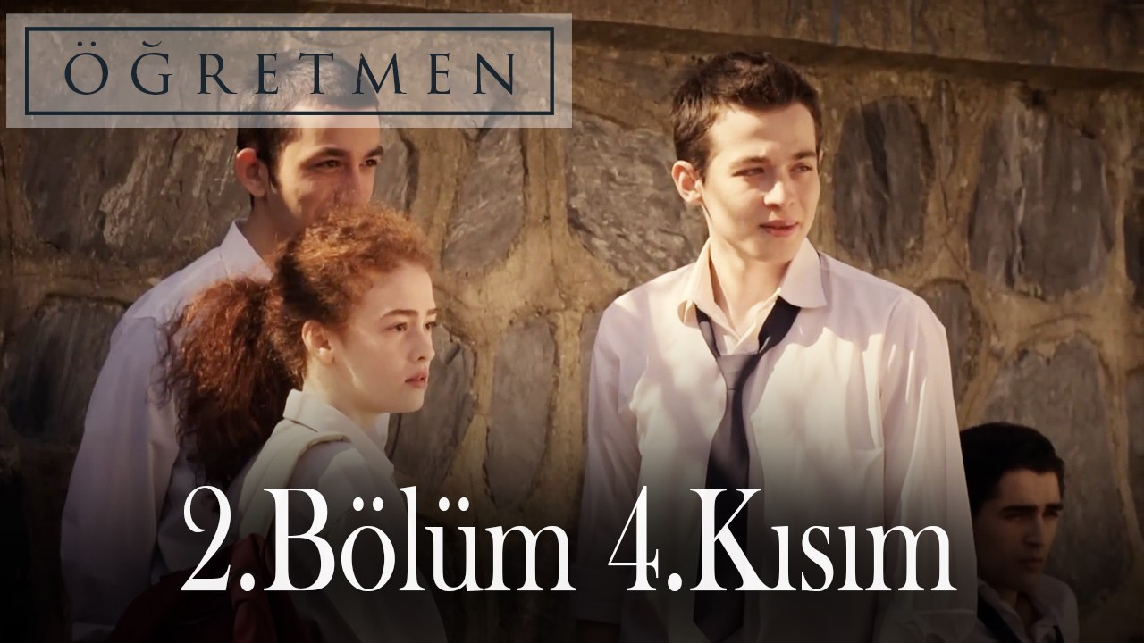 Öğretmen 2.Bölüm 4.Kısım