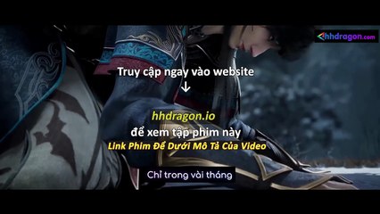 Tiên Nghịch Tập 113 Vietsub Thuyết Minh Tiếng Việt