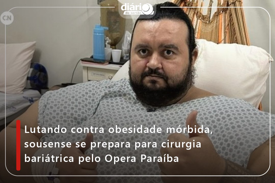 Lutando contra obesidade mórbida, sousense se prepara para cirurgia bariátrica pelo Opera Paraíba