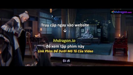 Tiên Nghịch Tập 113 Vietsub Thuyết Minh Tiếng Việt