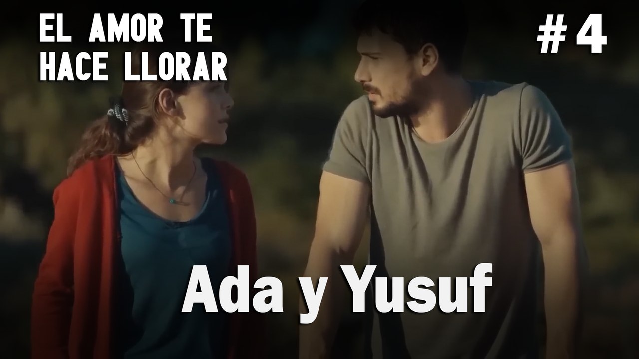 Ada y Yusuf # 4 - El Amor Te Hace Ilorar