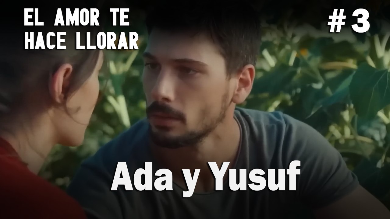 Ada y Yusuf # 3 - El Amor Te Hace Ilorar