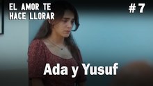 Ada y Yusuf # 7 - El Amor Te Hace Ilorar