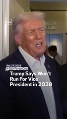 Trump Says Won’t Run For Vice President in 2028