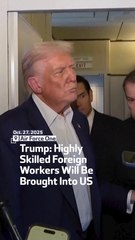 Trump: Highly Skilled Foreign Workers Will Be Brought Into US