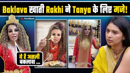 Tanya Mittal के लिए दुबई से 'Baklava' लाई Rakhi Sawant, Video Share कर किया Roast! |FilmiBeat