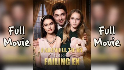 Farewell To My Three Time Falling Ex Full Movie🔥