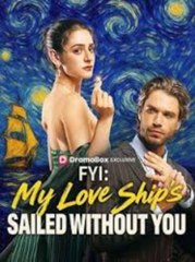 [ hot film  🔥] FYI My Love Ship's Sailed Without You Full Movie