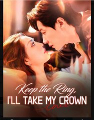 Keep The Ring I'll Take My Crown Chinese Drama - English Sub
