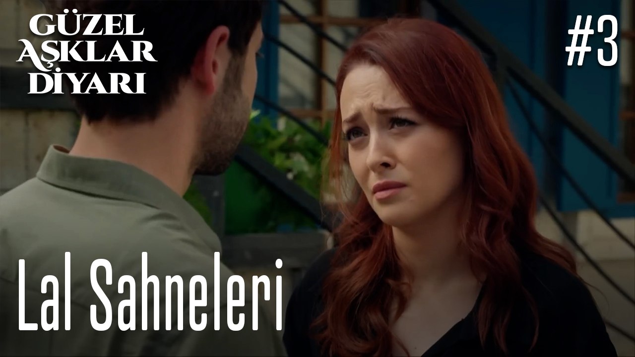 Lal Sahneleri - Güzel Aşklar Diyarı