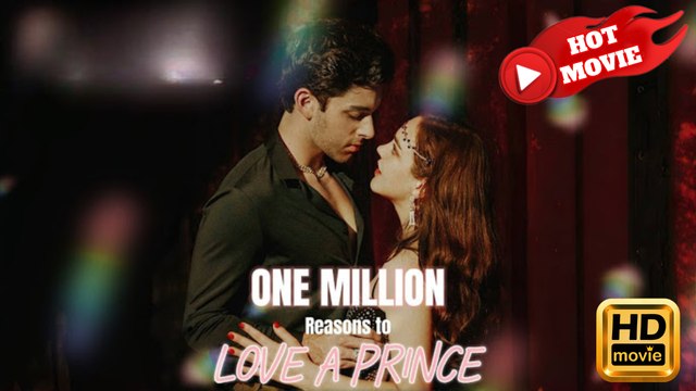 One Million Reasons to Love a Prince | Full Movie HD - Drama ShortFilms Hot