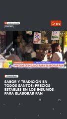 SABOR Y TRADICIÓN EN TODOS SANTOS: PRECIOS ESTABLES EN LOS INSUMOS PARA ELABORAR PAN